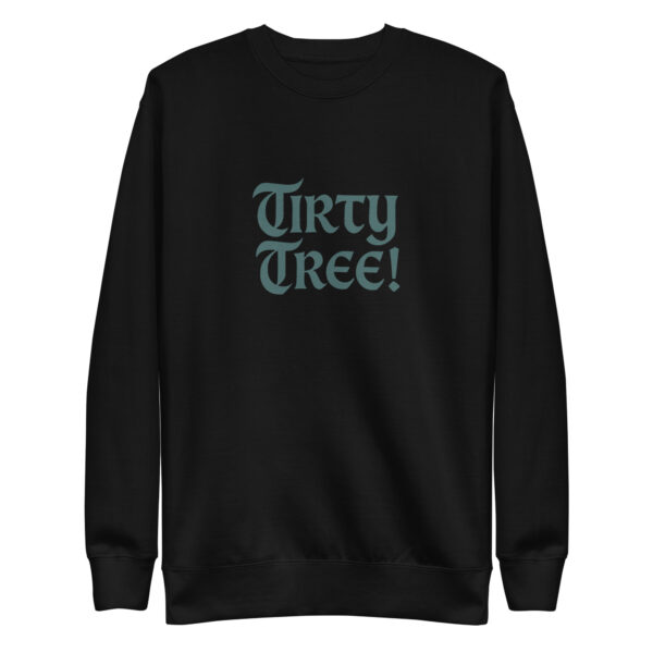 Tirty Tree! Unisex Sweatshirt - Image 2