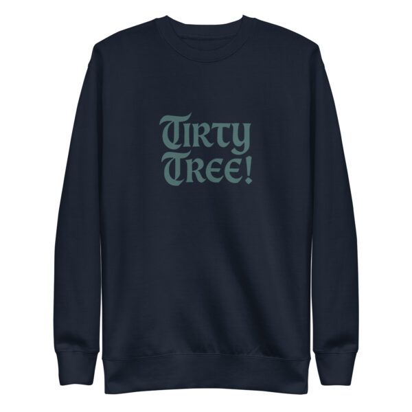 Tirty Tree! Unisex Sweatshirt