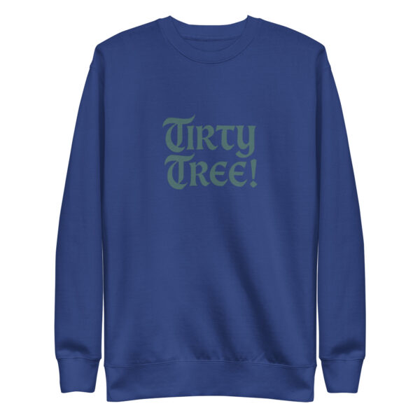Tirty Tree! Unisex Sweatshirt - Image 4
