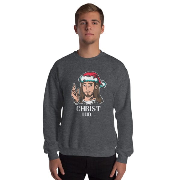 Christ Lad... Jumper – Funny Irish Christmas Sweatshirt (Unisex) - Image 8