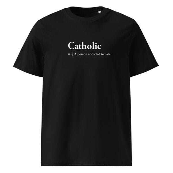 Funny “Catholic – Person Addicted to Cats” Organic Cotton Unisex T-Shirt | Eco-Friendly & Vegan